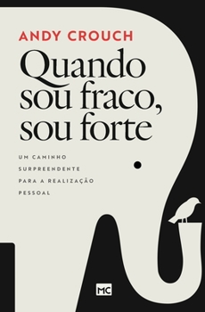 Paperback Quando sou fraco, sou forte: Um caminho surpreendente para a realização pessoal [Portuguese] Book