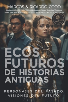 Ecos futuros de historias antiguas: Personajes del pasado, visiones del futuro (Spanish Edition)