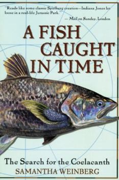 Paperback A Fish Caught in Time: The Search for the Coelacanth Book
