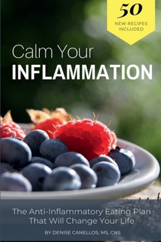 Paperback Calm Your Inflammation: The Anti-Inflammation Eating Plan That Will Change Your Life Book