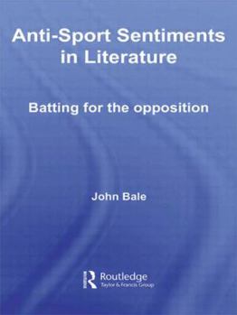 Paperback Anti-Sport Sentiments in Literature: Batting for the Opposition Book