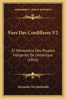 Paperback Vues Des Cordilleres V2: Et Monumens Des Peuples Indigenes De L'Amerique (1816) [French] Book