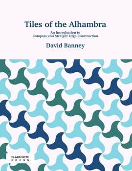 Paperback Tiles of the Alhambra: An Introduction to Compass and Straight Edge Construction Book
