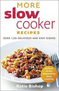 Paperback More Slow Cooker Recipes: Over 120 Delicious and Easy Dishes. Katie Bishop Book