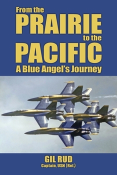 Paperback From the Prairie to the Pacific: A Blue Angel's Journey Book