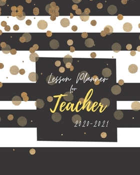 Lesson Planner for Teachers: Weekly and Monthly Teacher Planner | Academic Year Lesson Plan and Record Book (July 2020 through June 2021) with ... (2020-2021 Lesson Plan Books for Teachers)