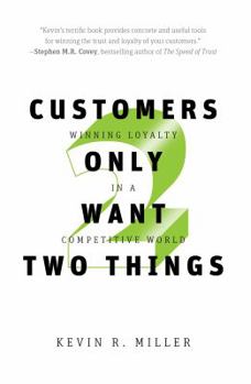 Paperback Customers Only Want Two Things:: Winning Loyalty in a Competitive World Book