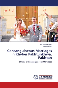 Paperback Consanguineous Marriages in Khyber Pakhtunkhwa, Pakistan Book