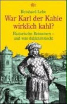 Paperback War Karl der Kahle wirklich kahl? Historische Beinamen - und was dahinter steckt. [German] Book