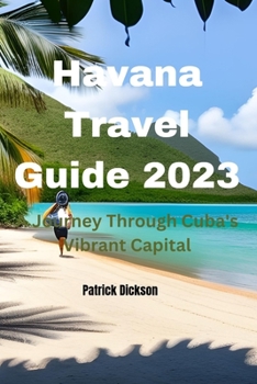 Paperback Havana Travel Guide 2023: A Journey Through Cuba's Vibrant Capital Book