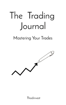 Hardcover The Trading Journal: Mastering Your Trades Book