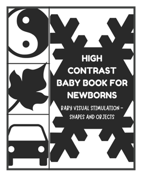 Paperback Baby Visual Stimulation - High Contrast Baby Book for Newborns - Shapes and Objects: Sensory Book for Newborns 0-6 Months Book