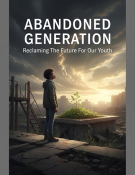Paperback Abandoned Generation: Reclaiming The Future For Our Youth Book