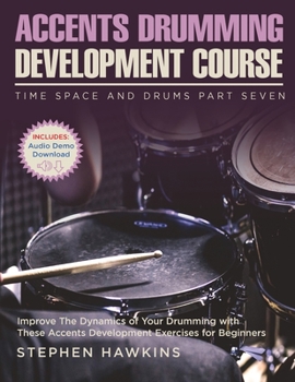 Paperback Accents Drumming Development: Improve The Dynamics of Your Drumming with These Accents Development Exercises for Beginners Book