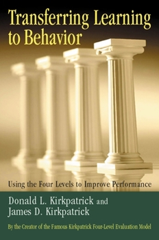 Hardcover Transferring Learning to Behavior: Using the Four Levels to Improve Performance Book