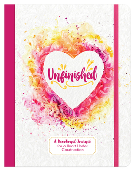 Paperback Unfinished: A Devotional Journal for a Heart Under Construction Book