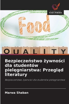 Bezpieczenstwo zywnosci dla studentów pielegniarstwa: Przeglad literatury: Bezpieczenstwo zywnosci dla studentów pielegniarstwa (Polish Edition)