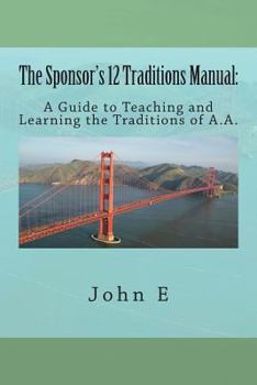 Paperback The Sponsor's 12 Traditions Manual: : A Guide to Teaching and Learning the Traditions of A.A. Book