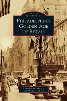 Philadelphia's Golden Age of Retail - Book  of the Images of America: Pennsylvania