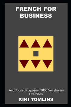 French for Business and Tourist Purposes: 3600 Vocabulary Exercises