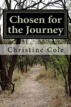 Paperback Chosen for the Journey: Christine Cole's Story of Surviving Childhood Adversity, Life Challenges, and Breast Cancer Book