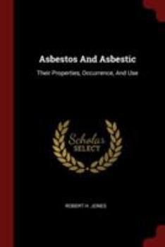 Paperback Asbestos And Asbestic: Their Properties, Occurrence, And Use Book