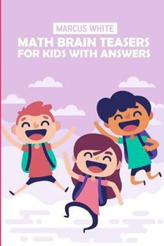 Paperback Math Brain Teasers For Kids With Answers: Hundred Puzzles Book