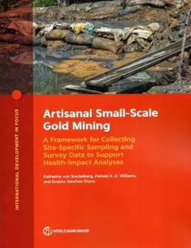 Paperback Artisanal Small-Scale Gold Mining: A Framework for Collecting Site-Specific Sampling and Survey Data to Support Health-Impact Analyses Book