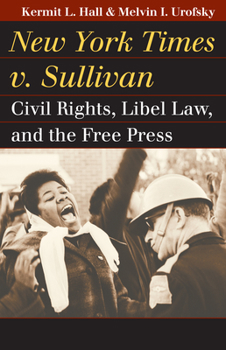 New York Times v. Sullivan: Civil Rights, Libel Law, and the Free Press - Book  of the Landmark Law Cases and American Society