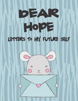 Paperback Dear Hope, Letters to My Future Self: A Girl's Thoughts Book
