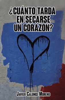 Paperback ¿Cuánto tarda en secarse un corazón? [Spanish] Book