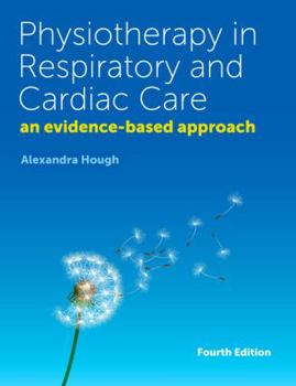 Paperback Physiotherapy in Respiratory and Cardiac Care: An Evidence-Based Approach. Alexandra Hough Book