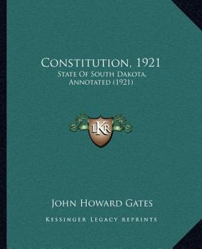 Paperback Constitution, 1921: State Of South Dakota, Annotated (1921) Book