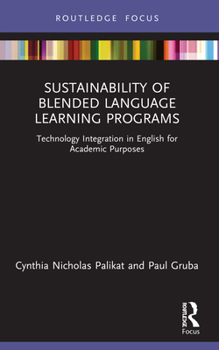 Paperback Sustainability of Blended Language Learning Programs: Technology Integration in English for Academic Purposes Book