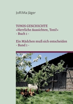 Paperback TONIS GESCHICHTE Herrliche Aussichten, Toni!, Band 1: Ein Mädchen muß sich entscheiden [German] Book