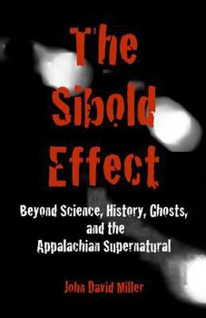Paperback The Sibold Effect: Beyond Science, History, Ghost, and the Appalachian Supernatural Book