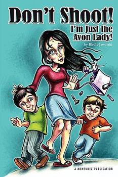 Paperback Don't Shoot! I'm Just The Avon Lady! Book