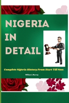 Paperback Nigeria in Detail: Complete Nigeria History From Start Till Now. Book