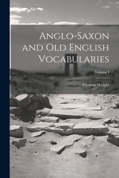 Paperback Anglo-Saxon and Old English Vocabularies; Volume I Book