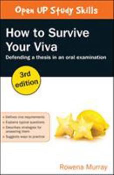 Paperback How to Survive Your Viva: Defending a Thesis in an Oral Examination Book