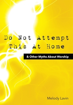 Paperback Do Not Attempt This at Home & Other Myths about Worship Book