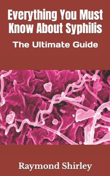 Paperback Everything You Must Know About Syphilis: The Ultimate Guide Book