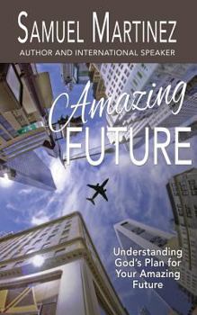 Paperback Amazing Future: Understanding God's Plan for Your Amazing Future Book