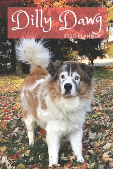 Paperback Dilly Dawg 2020 Planner: Lined Notebook Pages With Black and White Pictures of Blind Senior Rescue Dog Dilly and Weekly Calendar for 2020 Book