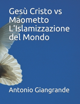 Paperback Ges? Cristo vs Maometto L'Islamizzazione del Mondo [Italian] Book