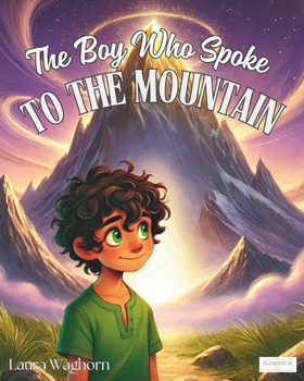 Paperback The Boy Who Spoke To The Mountain Book
