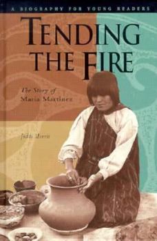 Hardcover Tending the Fire: The Story of Maria Martinez Book