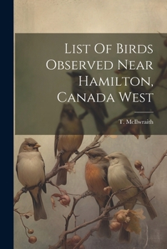 Paperback List Of Birds Observed Near Hamilton, Canada West Book