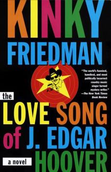 The Love Song of J. Edgar Hoover - Book #9 of the Kinky Friedman