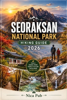 SEORAKSAN NATIONAL PARK HIKING GUIDE 2026